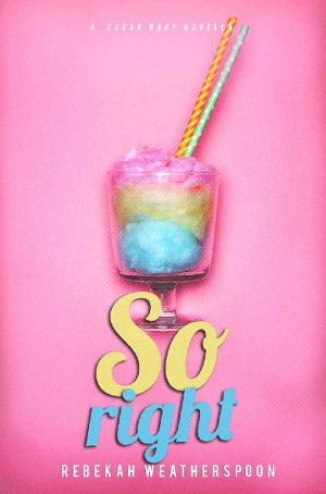 [Sugar Baby 02] • SO RIGHT · A Sugar Baby Novella